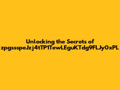 Unlocking the Secrets of zpgssspeJzj4tTP1TewLEguKTdg9FLJy0xPL