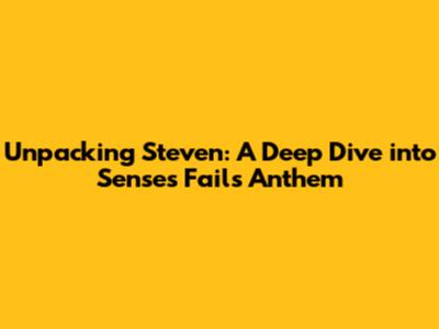 Unpacking Steven: A Deep Dive into Senses Fail's Anthem