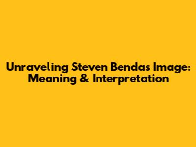 Unraveling Steven Benda's Image: Meaning & Interpretation