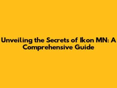 Unveiling the Secrets of Ikon MN: A Comprehensive Guide