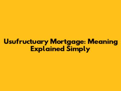 Usufructuary Mortgage: Meaning Explained Simply