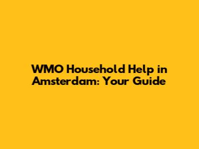 WMO Household Help in Amsterdam: Your Guide