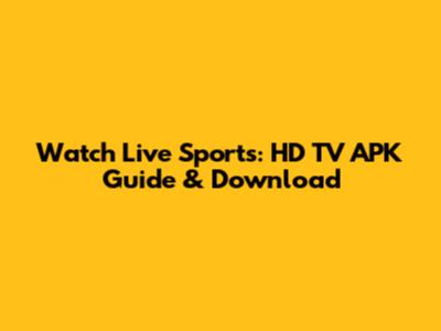Watch Live Sports: HD TV APK Guide & Download