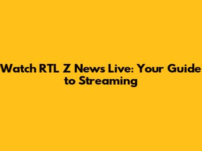 Watch RTL Z News Live: Your Guide to Streaming