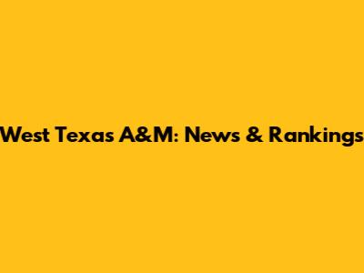 West Texas A&M: News & Rankings
