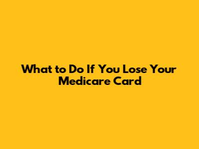 What to Do If You Lose Your Medicare Card