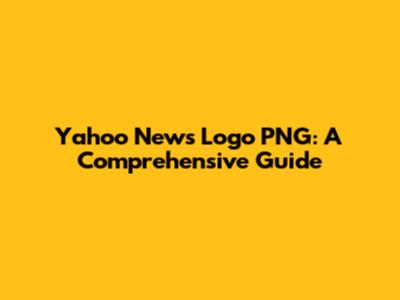 Yahoo News Logo PNG: A Comprehensive Guide
