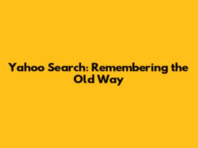 Yahoo Search: Remembering the Old Way