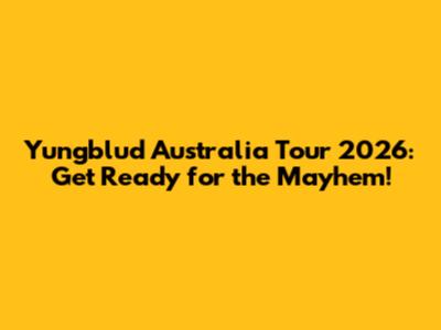Yungblud Australia Tour 2026: Get Ready for the Mayhem!