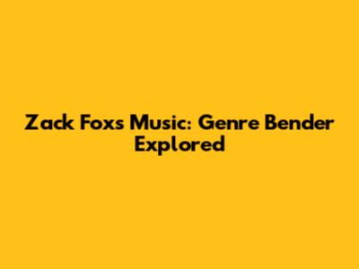 Zack Fox's Music: Genre Bender Explored
