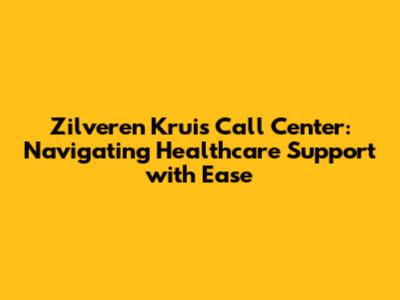 Zilveren Kruis Call Center: Navigating Healthcare Support with Ease