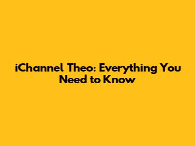 iChannel Theo: Everything You Need to Know
