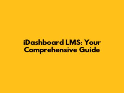 iDashboard LMS: Your Comprehensive Guide