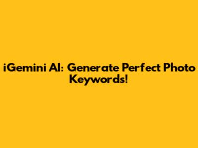 iGemini AI: Generate Perfect Photo Keywords!