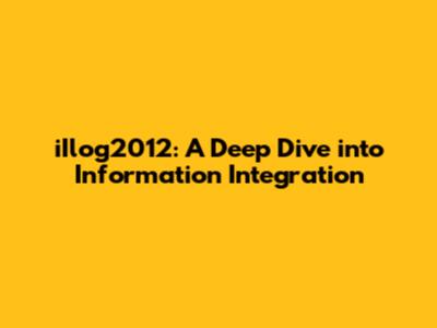 iIlog2012: A Deep Dive into Information Integration