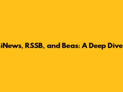 iNews, RSSB, and Beas: A Deep Dive