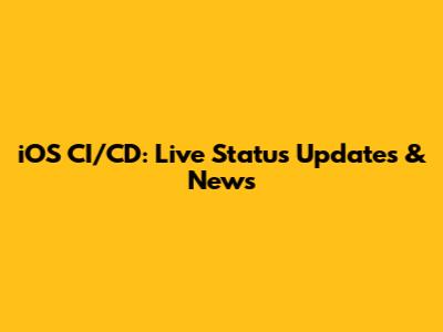 iOS CI/CD: Live Status Updates & News