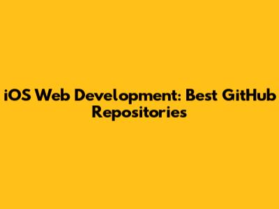 iOS Web Development: Best GitHub Repositories
