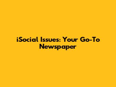 iSocial Issues: Your Go-To Newspaper