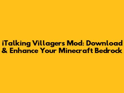 iTalking Villagers Mod: Download & Enhance Your Minecraft Bedrock