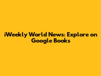 iWeekly World News: Explore on Google Books