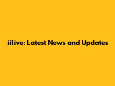 iilive: Latest News and Updates