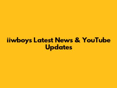 iiwboy's Latest News & YouTube Updates