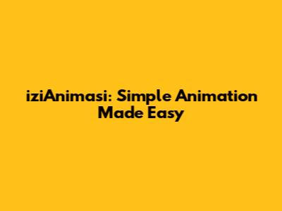 iziAnimasi: Simple Animation Made Easy
