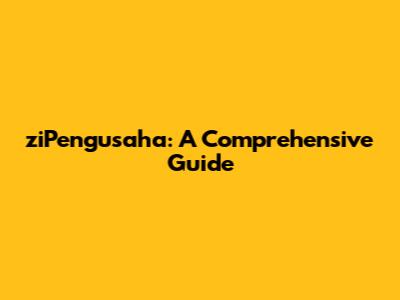 ziPengusaha: A Comprehensive Guide